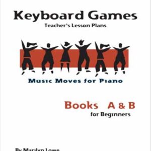 Music Moves for Piano - Keyboard Games Teacher Lesson Plans Book A&B